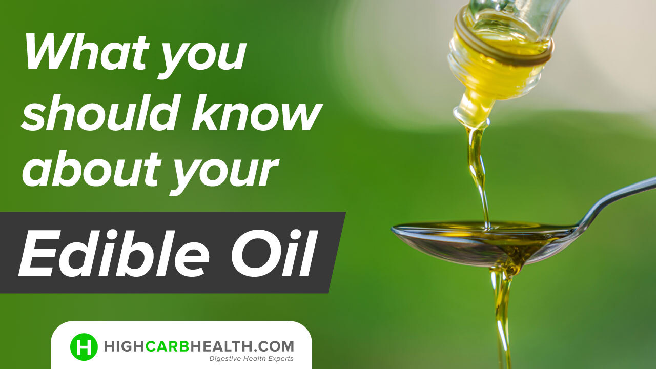 Know About your Edible Oil - High Carb Health