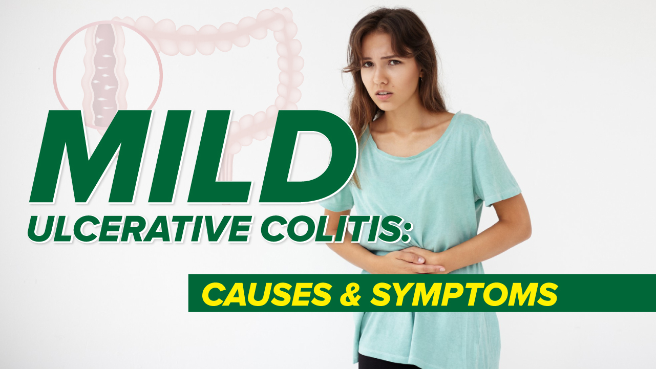 Mild Ulcerative Colitis: Causes and Symptoms